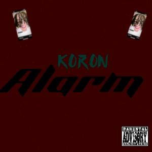 收聽Koron的Alarm (Explicit)歌詞歌曲
