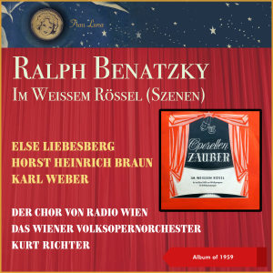 อัลบัม Ralf Benatzky: Im weißen Rößl (Szenen) (EP of 1959) ศิลปิน Else Liebesberg