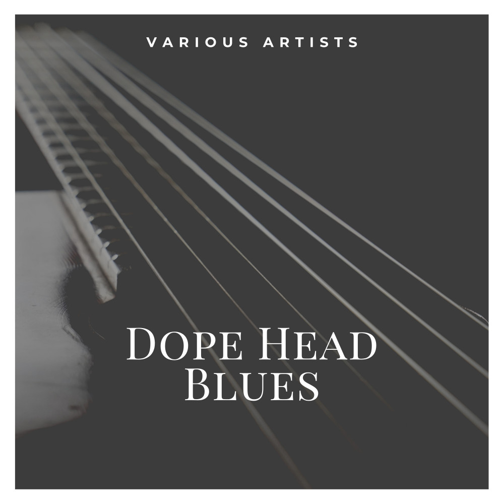 Dope Head Blues