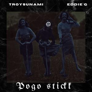 ดาวน์โหลดและฟังเพลง Pogo Stickkk (feat. EddieG) (Explicit) พร้อมเนื้อเพลงจาก TROYSUNAMI