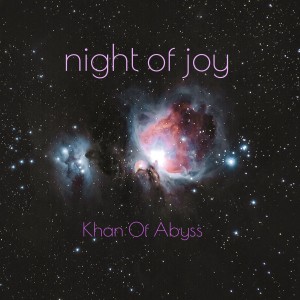 Khan Of Abyss的专辑Night of Joy