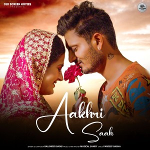 Listen to Aakhri Saah song with lyrics from Baljinder Bans