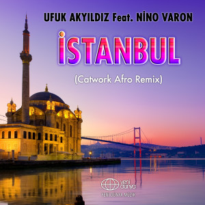 收聽Ufuk Akyıldız的İstanbul (Catwork Afro Remix)歌詞歌曲