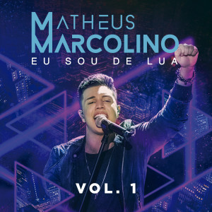 Matheus Marcolino的專輯Eu Sou de Lua (Vol. 1) (Ao Vivo)