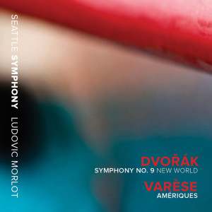 Dvořák: Symphony No. 9 "New World" - Varèse: Amériques (Live)
