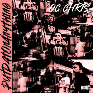 ดาวน์โหลดและฟังเพลง Put Dat on Anything (Explicit) พร้อมเนื้อเพลงจาก OC chris