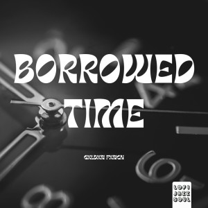 Album Borrowed Time from Gxldxn Fxnch