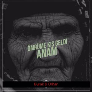อัลบัม Ömrüme Kış Geldi Anam (feat. Orhan) ศิลปิน Burak