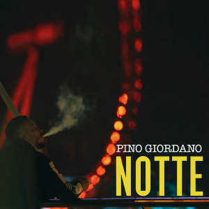Dengarkan lagu NOTTE nyanyian Pino Giordano dengan lirik
