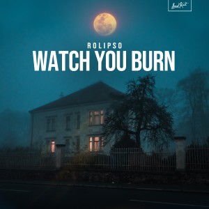 ดาวน์โหลดและฟังเพลง Watch You Burn พร้อมเนื้อเพลงจาก Rolipso