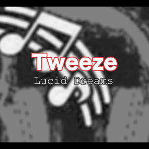 ดาวน์โหลดและฟังเพลง Lucid Dreams พร้อมเนื้อเพลงจาก Tweeze