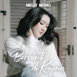 Dengarkan Berhenti Di Kamu lagu dari Melly Mono dengan lirik
