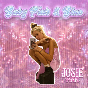 Dengarkan lagu Baby Pink & Blue nyanyian Josie Man dengan lirik