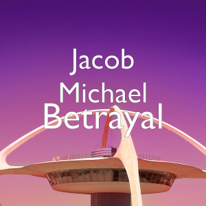 收聽Jacob Michael的Betrayal歌詞歌曲