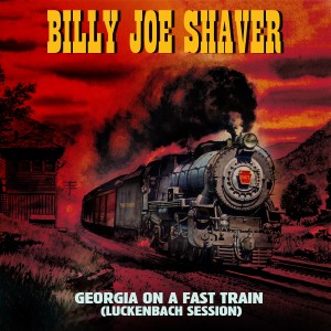 Billy Joe Shaver的專輯Georgia on a Fast Train (Luckenbach Session)