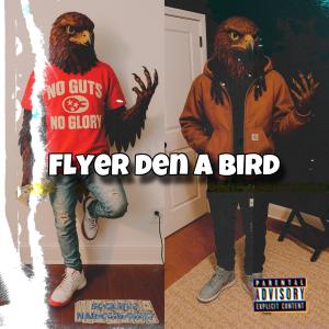 收聽Sock5ive的Flyer Den A Bird (feat. NariCondones) (Explicit)歌詞歌曲
