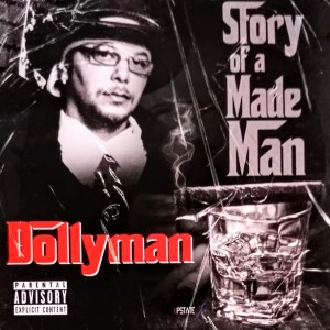 Dollyman的專輯Story Of A Made Man (Explicit)