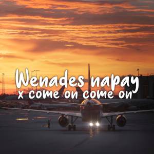 DJ Wenades Napay x Come On Come On