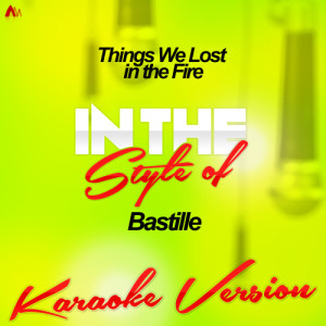 ดาวน์โหลดและฟังเพลง Things We Lost in the Fire (In the Style of Bastille) [Karaoke Version] (Karaoke Version) พร้อมเนื้อเพลงจาก Ameritz - Karaoke