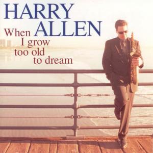 收聽Harry Allen的When I Grow Too Old to Dream歌詞歌曲