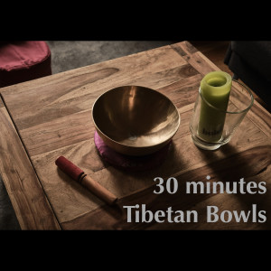 瑜珈精选音乐的专辑Tibetan Bowls：30 Minutes Long Tibetan Singing Bowl Meditation Chakra Healing | Relaxation | Breathe