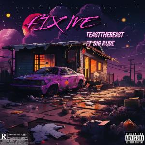 Teastthebeast的专辑FIX ME (Explicit)