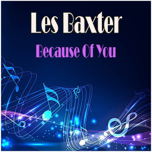Listen to Because of You song with lyrics from Les Baxter