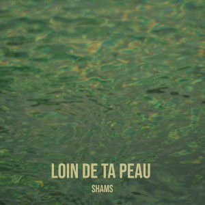 Shams的专辑Loin de ta peau