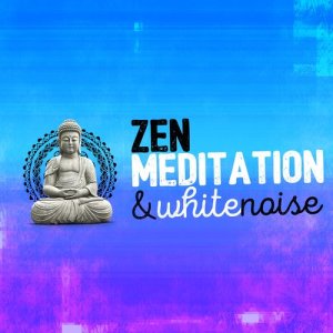 Zen Meditation and Natural White Noise and New Age的專輯Zen Meditation & White Noise