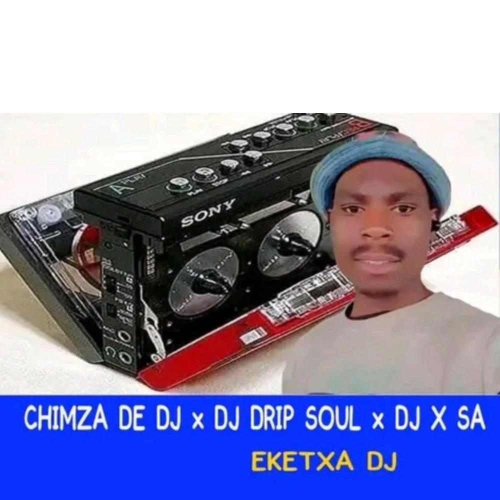 Chimza de dj & dj drip soul x dj x sa Eketxa dj