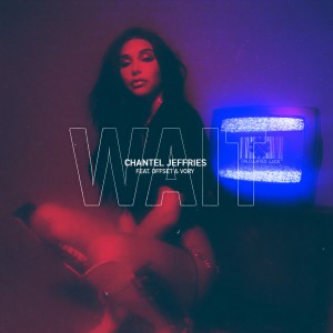 收聽Chantel Jeffries的Wait歌詞歌曲