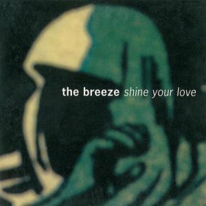 ดาวน์โหลดและฟังเพลง Shine Your Love พร้อมเนื้อเพลงจาก The Breeze
