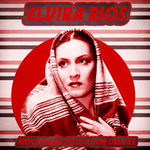 อัลบัม Antología: Colección Deluxe (Remastered) ศิลปิน Elvira Rios