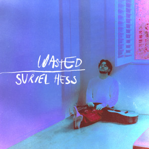 Suriel Hess的專輯Wasted