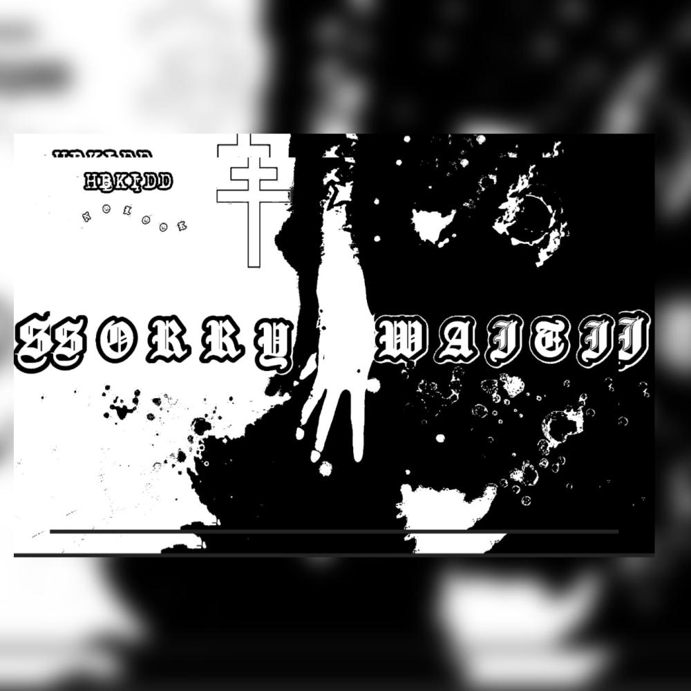 SRRY 4 WAITN (Explicit)