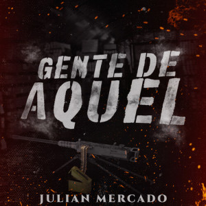ดาวน์โหลดและฟังเพลง Gente de Aquel พร้อมเนื้อเพลงจาก Julián Mercado