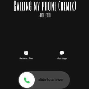 ดาวน์โหลดและฟังเพลง Calling My Phone (Remix) (Explicit) (Remix|Explicit) พร้อมเนื้อเพลงจาก Jade Lesidi