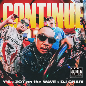 ZOT on the WAVE的專輯CONTINUE