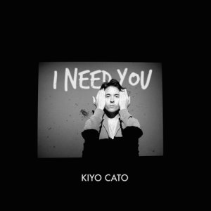 ดาวน์โหลดและฟังเพลง I Need You พร้อมเนื้อเพลงจาก Kiyo Cato