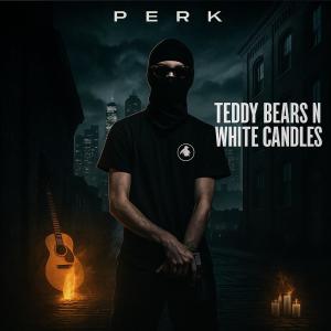 收聽Perk的Teddy Bears n White Candles (Explicit)歌詞歌曲