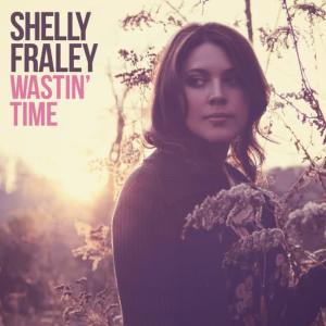 收聽Shelly Fraley的Wastin' Time歌詞歌曲