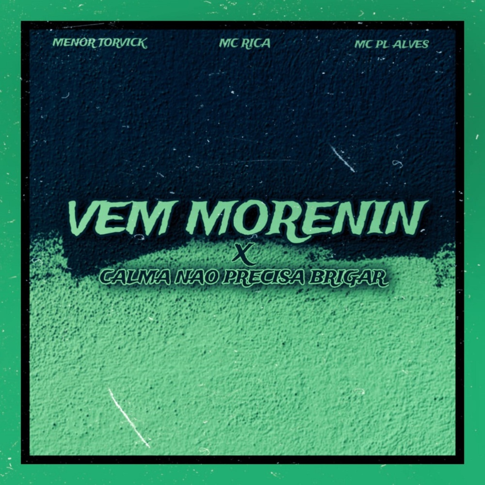 Vem Morenin X Calma Não Precisa Brigar