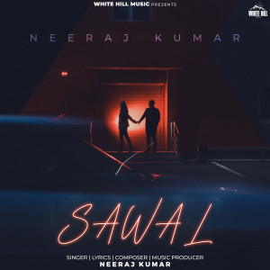 Listen to Sawal song with lyrics from Neeraj Kumar
