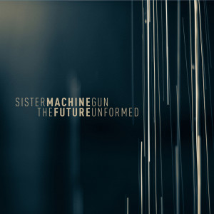 อัลบัม Future Unformed, The ศิลปิน Sister MacHine Gun