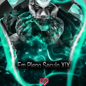 Listen to Em Pleno Seculo XIX (Explicit) song with lyrics from DJ MJSP