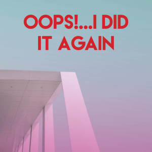 Dengarkan Oops!...I Did It Again lagu dari Sassydee dengan lirik