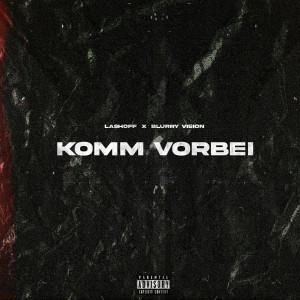 Listen to Komm Vorbei (Explicit) song with lyrics from la$hoff