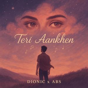 收聽DIONIC的Teri Aankhen歌詞歌曲