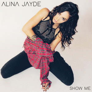 收聽Alina Jayde的Show Me歌詞歌曲