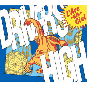 收聽L'Arc-en-Ciel的Driver's High歌詞歌曲